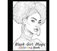 Black girl magic coloring book: Coloring book filled with african american art for all ages