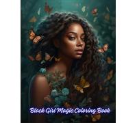 Black Girl Magic Coloring Book: Empowering Designs Celebrating Confidence, Culture, and Creativity