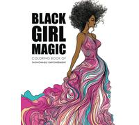Black Girl Magic: Fashion And Positive Affirmation Coloring Book For Black Women, Teen Girls, Creative African American Portraits, Inspirational Mindfulness