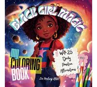 Black Girl Magic: My Coloring Book With 25 Daily Positive Affirmations for Children