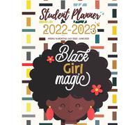 Black Girl Magic Student Planner 2022-2023: Academic Year July 2022 - June 2023 Weekly And Monthly Planner For African American Black Women , Assignment Grade Tracker, Exam Table ,Book List , Reading