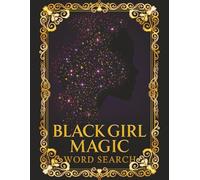 Black Girl Magic Word Search Book: Big Print Word Search Puzzles for Queens: Empowerment, Beauty, Mystery, and More - 8.5x11, 140 Pages, 70 Puzzles & Solutions Include