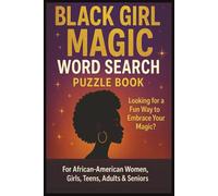 Black Girl Magic Word Search Puzzle Book For African-American Women: Brain Games Cross The Words For Teens, Adults & Seniors | About Influential & ... Quotes| Gift For Christmas, Birthday, Holiday