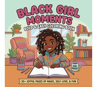 Black Girl Moments Bold & Easy Coloring Book: 30+ Joyful Pages of Magic, Self-Love, & Fun: A Cozy and Relaxing African American Coloring Book for Women and Teens with Simple Designs for Stress Relief