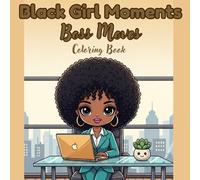 Black Girl Moments: Boss Moves: Bold and Easy Coloring Book for Black Women Large Print Professional Career Scenes of Black Excellence, Minimalist Simple Outlines for Stress Relief and Ambition.