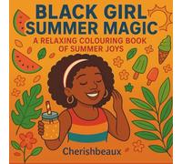Black Girl Summer Magic: A Relaxing Colouring Book of Summer Joys