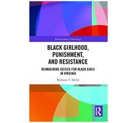 Black Girlhood, Punishment, And Resistance
