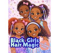 Black Girls Hair Magic: Our Black Is Beautiful
