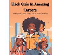 Black Girls in Amazing Careers: Coloring Book For Brown And Black Girls Ages 4-8-12