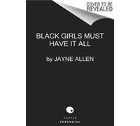 Black Girls Must Have It All - Jayne Allen - HarperCollins Publishers Inc - Livre en Anglais - Paperback Jayne AllenJayne Allen (Auteur)