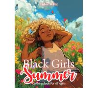 Black Girls Summer Coloring Book: Color It In: 50 Unique Coloring Pages featuring Black Girls Relaxing Summer, For All Ages