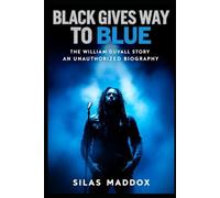 BLACK GIVES WAY TO BLUE: The William Duvall Story -An Unauthorized Biography