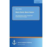 Black Gold, Black Swans: The Importance Of The Unexpected For The Future Of Energy