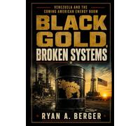 Black Gold, Broken Systems: Venezuela, and the Coming American Energy Boom