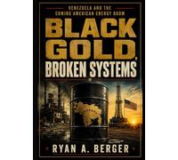 Black Gold, Broken Systems: Venezuela, and the Coming American Energy Boom