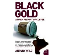 BLACK GOLD: The Dark History of Coffee