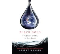 Black Gold: The Story of Oil in Our Lives