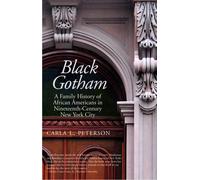 Black Gotham: A Family History of African Americans in Nineteenth-Century New York City