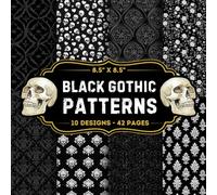 Black Gothic Patterns Scrapbook Paper: 10 Of Gothic Craft Papers 8.5" x 8.5" For Scrapbooking, Mixed Media, Origami, Wrapping Paper, Junk Journaling, Decoupage, DIY, Card Crafting, And More