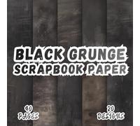 Black Grunge Scrapbook Paper: 20 Dark Distressed Texture Designs, 8.5 x 8.5 Inch Double-Sided, 40 Pages for Journaling, Ephemera, Scrapbooking, Collage, and Crafting