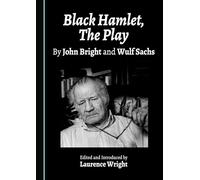 Black Hamlet, The Play: By John Bright and Wulf Sachs