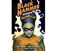 Black Hammer – Volume 7: Reborn Part Three
