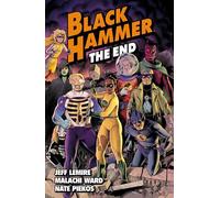 Black Hammer Volume 8: The End – Dark Horse Comics