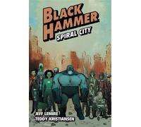 Black Hammer Volume 9: Spiral City - Jeff Lemire - Dark Horse Books - ebook (ePub illustré) - Livre