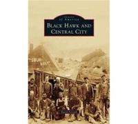Black Hawk and Central City - David Forsyth - Arcadia Publishing - Livre en Anglais David ForsythDavid Forsyth (Auteur)