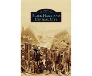 Black Hawk and Central City - David Forsyth - Arcadia Publishing - Livre en Anglais David ForsythDavid Forsyth (Auteur)