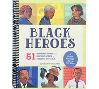Black Heroes: A Black History Book for Kids: 51 Inspiring People from Ancient Africa to Modern-Day U.S.A.