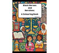 Black Heroes and Heroines: A Colouring Book
