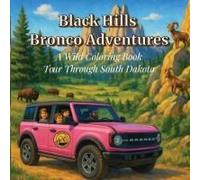 Black Hills Bronco Adventures: A Wild Coloring Book Tour Through South Dakota Paperback By Black Hills Bronco Adventures