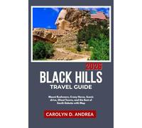 Black Hills Travel Guide 2026: Mount Rushmore, Crazy Horse, Scenic drive, Ghost Towns, and the Best of South Dakota with Map