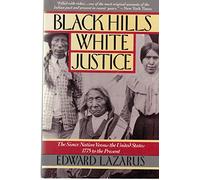 Black Hills White Justice: The Sioux Nation Versus the United States, 1775 to the Present