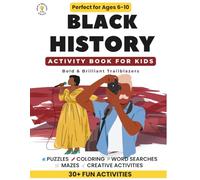 Black History Activity Book for Kids Ages 6-10 Bold & Brilliant Trailblazers: Puzzles, Coloring, Word Searches & Creative Activities