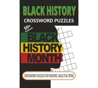 Black History Crossword Puzzles: 50+ Black History Puzzles and Fun Facts Celebrating African American Culture, Juneteenth Heroes, Sports Legends, and Music Icons for Teens and Adults