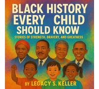 Black History Every Child Should Know: Stories of Strength, Bravery, and Greatness
