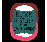 Black History In Its Own Words