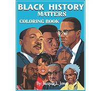 Black History Matters: A Coloring Book of African-Americans Who Changed the World