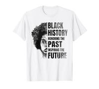 Black History Month Honoring The Past Inspiring The Future T-Shirt