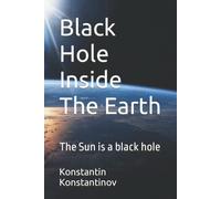Black Hole Inside The Earth: The Sun Is A Black Hole