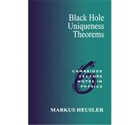 Black Hole Uniqueness Theorems, Cambridge Lecture Notes in Physics, 6 Markus Heusler (Auteur)