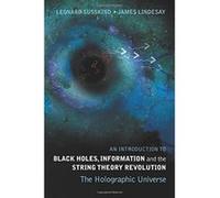 Black Holes, Information And The String Theory Revolution James Lindesay, Leonard Susskind (Auteur)