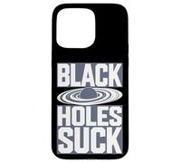 Black Holes Suce Une Blague Amusante sur l'espace Coque pour iPhone 15 Pro Max