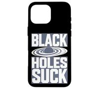 Black Holes Suce Une Blague Amusante sur l'espace Coque pour iPhone 16 Pro Max