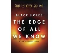 Black Holes: The Edge Of All We Know