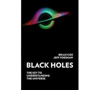 Black Holes: The Key to Understanding the Universe