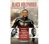 Black Hollywood: From Butlers to Superheroes, the Changing Role of African American Men in the Movies