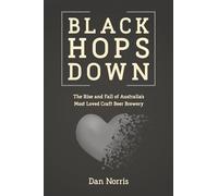 Black Hops Down: The Rise and Fall of Australia’s Most Loved Craft Beer Brewery